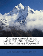 Oeuvres Completes de Jacques-Henri-Bernardin de Saint-Pierre Volume 8