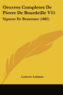 Oeuvres Completes De Pierre De Bourdeille V11: Signeur De Brantome (1882)