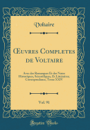 Oeuvres Completes de Voltaire, Vol. 91: Avec Des Remarques Et Des Notes Historiques, Scientifiques, Et Litteraires; Correspondance, Tome XXIV (Classic Reprint)