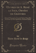 Oeuvres de A. Rene Le Sage, Ornees de Gravures, Vol. 9: Roland L'Amoureux, Seconde Partie; Nouvelles Aventures de Don Quichotte, Premiere Partie (Classic Reprint)