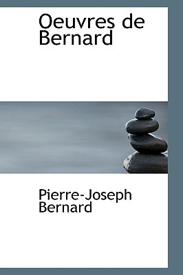 Oeuvres de Bernard - Bernard, Pierre-Joseph