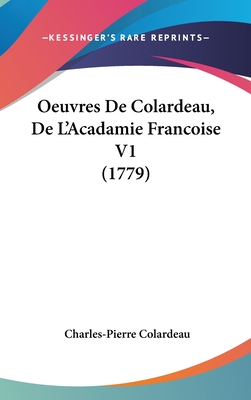 Oeuvres de Colardeau, de L'Acadamie Francoise V1 (1779) - Colardeau, Charles-Pierre