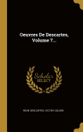 Oeuvres de Descartes, Volume 7...