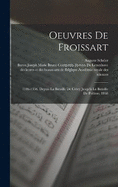 Oeuvres De Froissart: 1346-1356. Depuis La Bataille De Crcy Jusqu' La Bataille De Potiers. 1868
