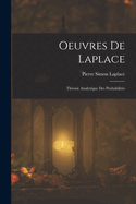 Oeuvres de Laplace: Theorie Analytique Des Probabilites