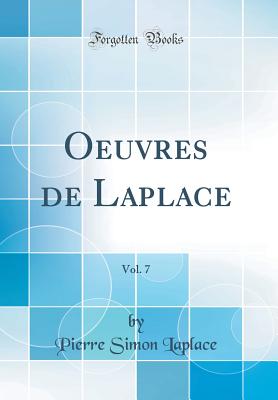 Oeuvres de Laplace, Vol. 7 (Classic Reprint) - Laplace, Pierre Simon