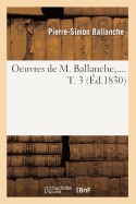 Oeuvres de M. Ballanche. Tome 3 (?d.1830)