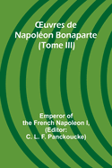 OEuvres de Napolon Bonaparte (Tome III)