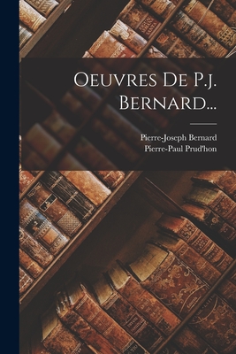 Oeuvres de P.J. Bernard... - Bernard, Pierre-Joseph, and Prud'hon, Pierre-Paul