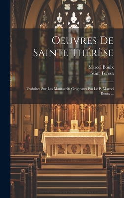 Oeuvres de Sainte Therese: Traduites Sur Les Manuscrits Originaux Par Le P. Marcel Bouix ... - Teresa, Saint, and Bouix, Marcel