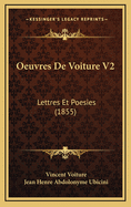 Oeuvres de Voiture V2: Lettres Et Poesies (1855)