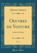 Oeuvres de Voiture, Vol. 1: Lettres Et Poesies (Classic Reprint)