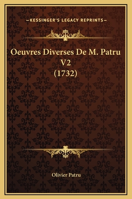 Oeuvres Diverses de M. Patru V2 (1732) - Patru, Olivier