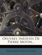 Oeuvres In?dites de Pierre Motin...