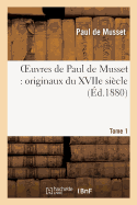 Oeuvres: Originaux Du Xviie Si?cle Tome 1