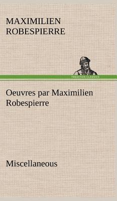 Oeuvres par Maximilien Robespierre - Miscellaneous - Robespierre, Maximilien