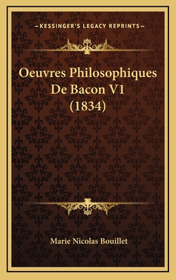 Oeuvres Philosophiques de Bacon V1 (1834) - Bouillet, Marie Nicolas