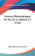 Oeuvres Philosophiques De Mr. De La Mettrie V1 (1764)