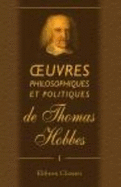 Oeuvres Philosophiques Et Politiques De Thomas Hobbes: Tome 1. Contenant Les lments Du Citoyen