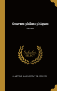 Oeuvres Philosophiques; Volume 1