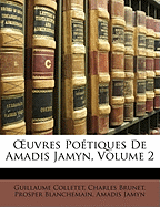 Oeuvres Potiques de Amadis Jamyn, Volume 2