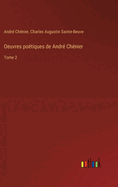 Oeuvres po?tiques de Andr? Ch?nier: Tome 2