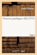 Oeuvres Po?tiques. Tome 2