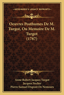 Oeuvres Posthumes De M. Turgot, Ou Memoire De M. Turgot (1787)