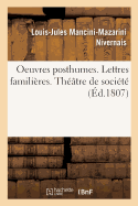 Oeuvres Posthumes. Lettres Familires. Thtre de Socit