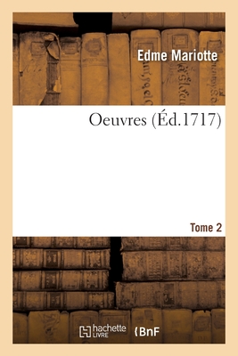 Oeuvres. Tome 2 - Mariotte, Edme