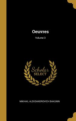 Oeuvres; Volume 3 - Bakunin, Mikhail Aleksandrovich