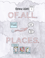 OF. ALL. PLACES. (A comic book by Drew Alot)