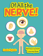 Of All the Nerve! Nervous System Coloring Book