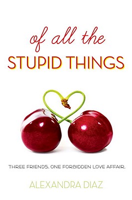 Of All the Stupid Things - Diaz, Alexandra