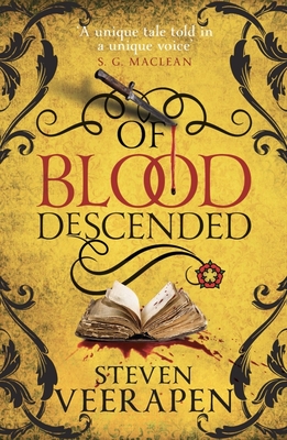 Of Blood Descended: An Anthony Blanke Tudor Mystery - Veerapen, Steven