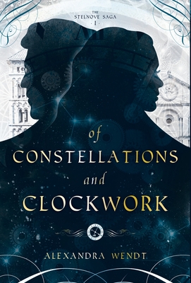 Of Constellations and Clockwork - Wendt, Alexandra