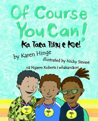 Of Course you Can/Ka Taea Tonu e Koe - Hinge, Karen