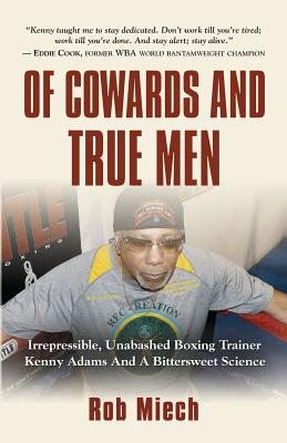 Of Cowards and True Men - Miech, Rob