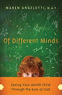 Of Different Minds: Seeing Your Ad/HD Child Through the Eyes of God