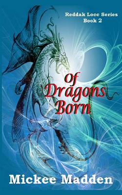 Of Dragons Born - Madden, Mickee