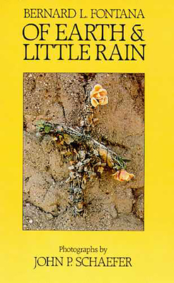 Of Earth and Little Rain: The Papago Indians - Fontana, Bernard L