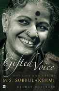 Of Gifted Voice: The Art and Life of M.S. Subbulakshmi