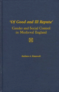 'Of Good and Ill Repute': Gender and Social Control in Medieval England