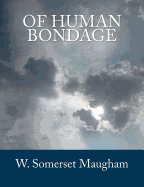 Of Human Bondage [Large Print Edition]: The Complete & Unabridged Classic Edition