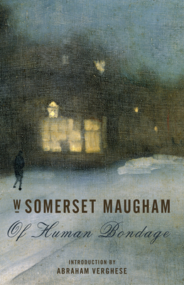 Of Human Bondage - Maugham, W Somerset, and Verghese, Abraham (Introduction by)