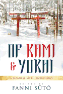 Of Kami & Yokai: A Japanese Myth Anthology