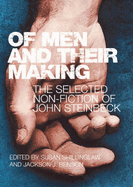 Of Men and Their Making: The Selected Non Fiction of John Steinbeck