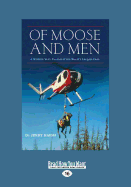 Of Moose and Men: A Wildlife Vet's Pursuit of the World's Largest Deer