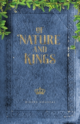 Of Nature and Kings - Houseal, Rivers