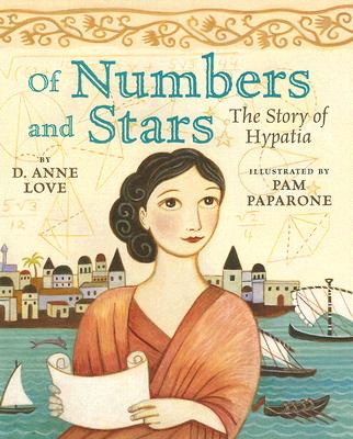 Of Numbers and Stars: The Story of Hypatia - Love, D Anne